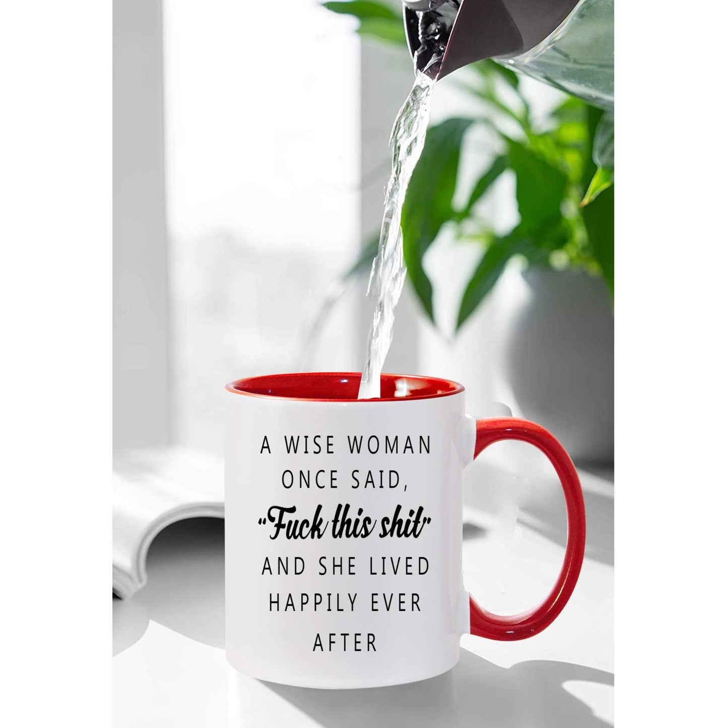 A Wise Woman Once Said Fuck This Shit and She Lived Happily Ever After Ceramic Mug 11 oz