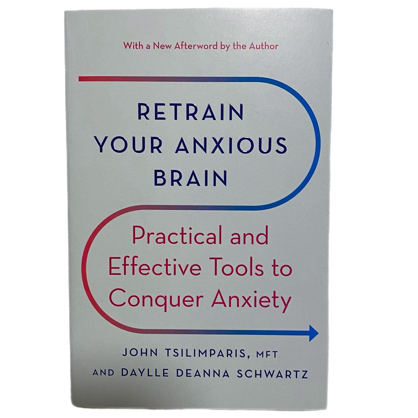 Retrain Your Anxious Brain by John Tsilimparis