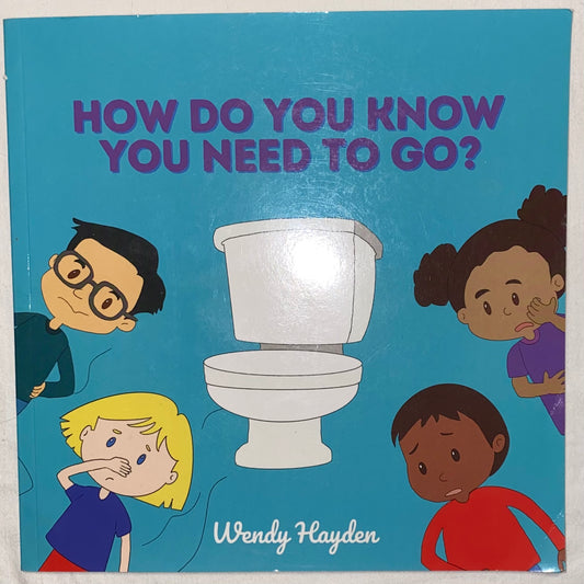 How Do You Know You Need To Go by Wendy Hayden