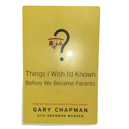 Things I Wish I'd Known Before We Became Parents by Gary Chapman